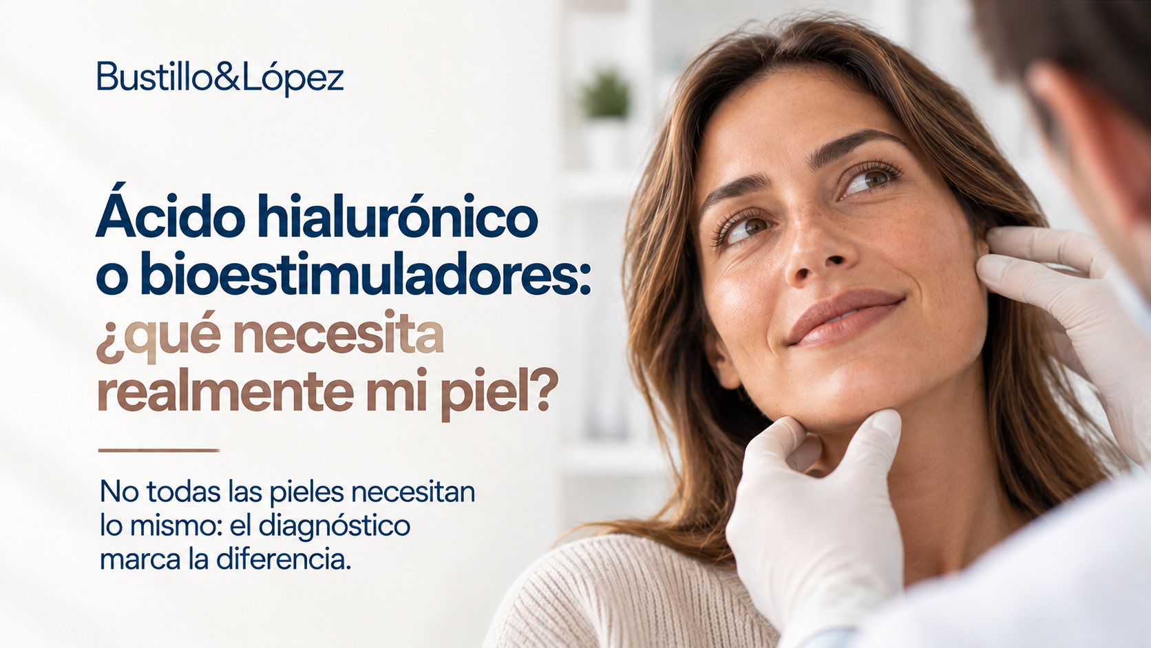 Valoración facial médica para decidir entre ácido hialurónico y bioestimuladores